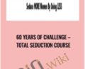 Total Seduction Course – 60 Years Of Challenge