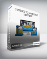 Chris Lee & Preston House – 6 Weeks to Marketing Mastery