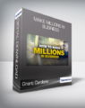 Grant Cardone – Make Millions in Business