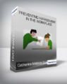Catherine Mattice Zundel – Preventing Harassment in the Workplace