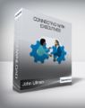 John Ullmen – Connecting with Executives
