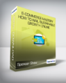 Spencer Shaw – E-Commerce Mastery – How to Nail Sustainable Growth Online