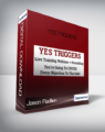 Jason Fladlien – Yes Triggers