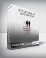 Khalsa & Illig – Let’s Get Real or Let’s Not Play