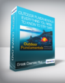 Great Courses Plus – Outdoor Fundamentals – Everything You Need to Know to Stay Safe