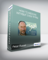 Peter Russell – How To Meditate Without Even Trying