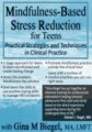 Mindfulness-Based Stress Reduction for Teens – Gina M. Biegel