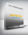 Michael C. Anthony – The Hypnosis BluePrint