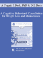 [Audio] EP13 Clinical Demonstration 03 – A Cognitive Behavioral Consultation for Weight Loss and Maintenance (Live) – Judith Beck, PhD and Deborah Beck Busis, LSW
