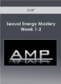 AMP – Sexual Energy Mastery Week 1-2