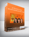 Activating Your Heart’s Intelligence with Deborah Rozman, Howard Martin & Sheva Carr