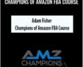 Champions of Amazon FBA Course – Adam Fisher