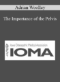 Adrian Woolley – The Importance of the Pelvis