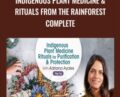 Indigenous Plant Medicine and Rituals From the Rainforest Complete – Adriana Ayales