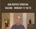 Our Deepest Spiritual Calling-Webcast 11/18/15 – Adyashanti