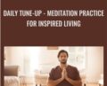 Daily Tune-Up Meditation Practice for Inspired Living – Alan Finger