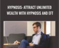 Hypnosis: Attract Unlimited Wealth with Hypnosis and Eft – Alan Kirwan
