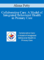 Alena Petty – Collaborative Care: A Model of Integrated Behavioral Health in Primary Care