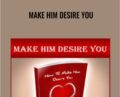 Make Him Desire You – Alex Carter