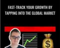 Fast-Track Your Growth By Tapping Into The Global Market – Alex Nagy