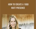 How to Create a 1000 Watt Presence – Alexa Fischer