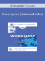[Audio and Video] Bioenergetics – Alexander Lowen