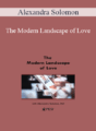 Alexandra Solomon – The Modern Landscape of Love