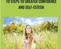 10 Steps to Greater Confidence and Self-Esteem – Alexis Meads