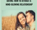Dating: How to Attract a Mind-Blowing Relationship – Alexis Meads