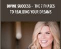 Divine Success: The 7 Phases to Realizing Your Dreams – Ali Brown