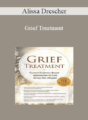 Alissa Drescher – Grief Treatment: Current Evidence Based Approaches to Care Across the Lifespan