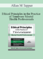 Allan M Tepper – Ethical Principles in the Practice of Tennessee Mental Health Professionals