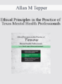 Allan M Tepper – Ethical Principles in the Practice of Texas Mental Health Professionals