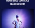 Women Build Confidence Coaching Series – Allana Da Graca