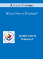 Allison Peckumn – What’s New in Diabetes?