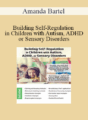 Amanda Bartel – Building Self-Regulation in Children with Autism, ADHD, or Sensory Disorders