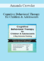 Amanda Crowder – Cognitive Behavioral Therapy for Children & Adolescents: 2-Day Intensive Training