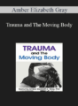 Amber Elizabeth Gray – Trauma and The Moving Body