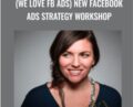 (We Love FB Ads) NEW Facebook Ads Strategy Workshop – Amy Porterfield and David Garland