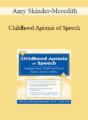 Amy Skinder-Meredith – Childhood Apraxia of Speech: Differential Diagnosis & Treatment