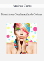 Andrea Curto – Maestría en Combinación de Colores