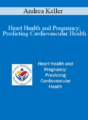 Andrea Keller – Heart Health and Pregnancy: Predicting Cardiovascular Health