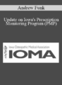 Andrew Funk – Update on Iowa’s Prescription Monitoring Program (PMP)