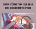 Guitar Secrets Turn Your Brain Into a Chord Encyclopedia – Andrew Mcnaughton