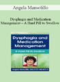 Angela Mansolillo – Dysphagia and Medication Management – A Hard Pill to Swallow