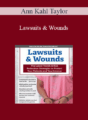 Ann Kahl Taylor – Lawsuits & Wounds: The Latest Trends & Risk Reduction Strategies to Protect Your Patients and Your License