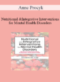 Anne Procyk – Nutritional and Integrative Interventions for Mental Health Disorders: Non-Pharmaceutical Interventions for Depression, Anxiety, Bipolar & ADHD