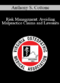 Anthony S. Cottone – Risk Management: Avoiding Malpractice Claims and Lawsuits