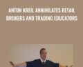 Annihilates Retail Brokers and Trading Educators – Anton Kreil