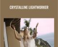 Crystalline Lightworker – Anu Grace